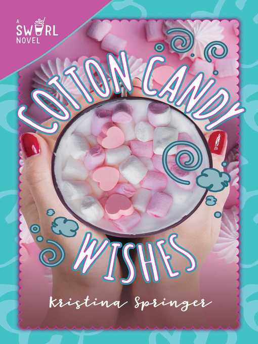 Title details for Cotton Candy Wishes: a Swirl Novel by Kristina Springer - Available